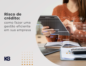 Gestão de risco de crédito: como fazer de forma eficiente?